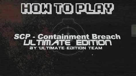 How To Play Scp Containment Breach Ultimate Edition Youtube