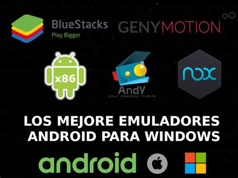 Los Mejores Emuladores Android Para Windows