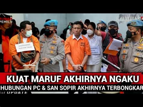 Berita Terkini Kuat Maruf Akhirnya Ngaku Hubungan PC San Supir