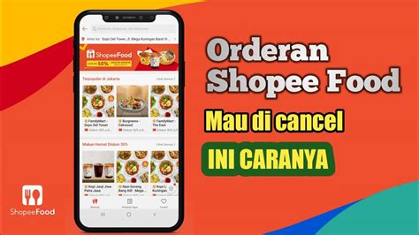 Order Shopee Food Mau Di Batalkan Ini Cara Cancel Pesanan Shopeefood