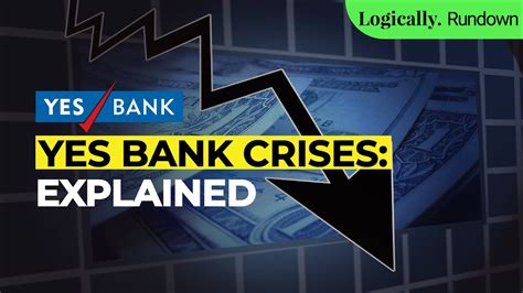 All You Need To Know About The Yes Bank Crisis L Logically India Youtube