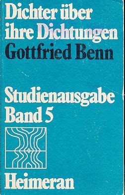 Gottfried Benn Dichter über ihre Dichtungen Hrsg von Edgar Lohner