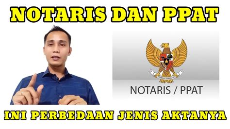 Notaris Dan Ppat Ini Perbedaan Jenis Akta Yang Dibuat Youtube