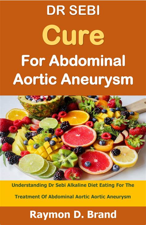 Buy Dr Sebi Cure For Abdominal Aortic Aneurysm Understanding Dr Sebi Alkaline Diet Eating For