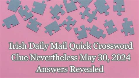 Irish Daily Mail Quick Crossword Clue Nevertheless May 30 2024 Answers