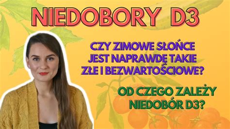 Dlaczego Mamy Niedobory D Czy Jest Konieczno Suplementacji D W