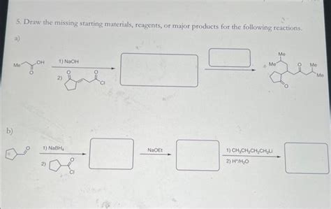 Solved Draw The Missing Starting Materials Reagents Or Chegg