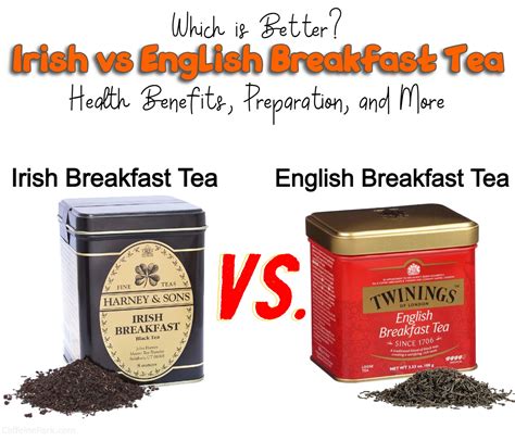 Irish Breakfast Tea Vs English Breakfast Tea Exploring Differences