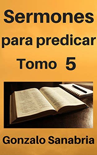 Sermones Para Predicar Tomo 5 Temas Y Predicas Cristianas Escritas