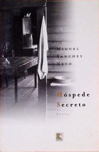 Hóspede Secreto Miguel Sanches Neto Traça Livraria e Sebo