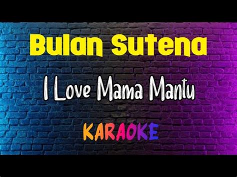 Bulan Sutena I Love Mama Mantu Karaoke YouTube