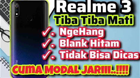 CARA MENGATASI HP REALME TIBA TIBA MATI REALME 3 TIBA TIBA MATI