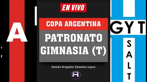 PATRONATO Vs GIMNASIA S EN VIVO COPA ARGENTINA YouTube