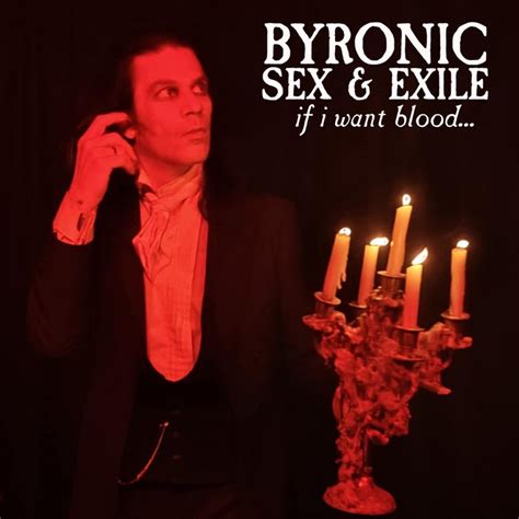 If I Want Blood Byronic Sex Exile Goth City Records