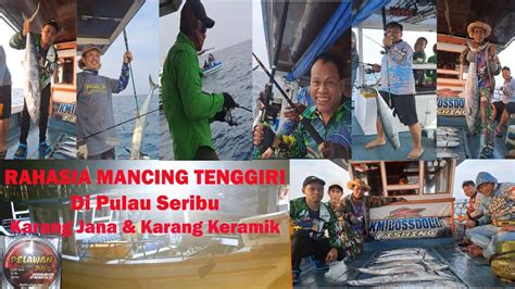 Mancing Tenggiri Di Pulau Seribu Karang Jana Karang Keramik Km