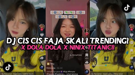 DJ CIS CIS FAJA SKALI X DOLA DOLA KITA SALAH DOLA X NINIX TITANIC VIRAL