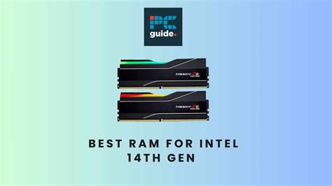 Best RAM For Intel 14th Gen DDR4 DDR5 And High End Picks PC Guide