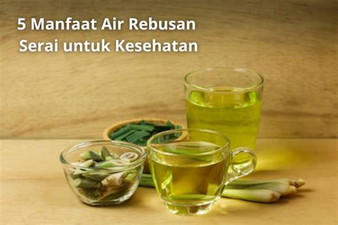 Manfaat Air Rebusan Serai Untuk Kesehatan Dan Cara Membuatnya Bisa