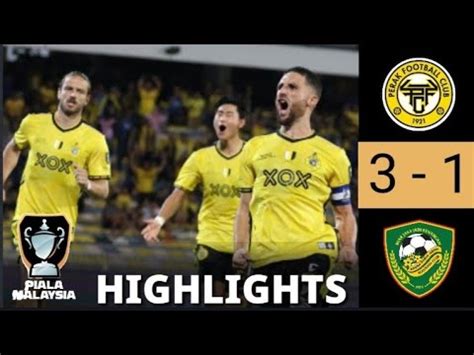 Perak Fc Vs Kedah Piala Malaysia Full Highlights Youtube