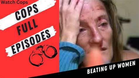 Cops Season 32 Episode 08 Beaten Up Woman Cops New Season 2022 Full