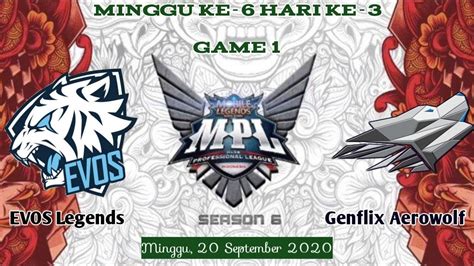 MPL ID S6 WEEK 6 DAY 3 EVOS Legends Vs Genflix Aerowolf GAME 1