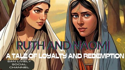 Ruth And Naomi A Tale Of Loyalty And Redemption Youtube