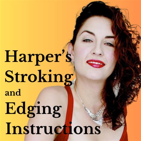 Ms Harper S Stroking And Edging Instructions Phone Sex Assignments