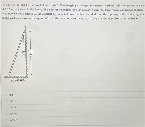 Solved Equilibrium A 10 0 Kg Uniform Ladder That Is 2 50m