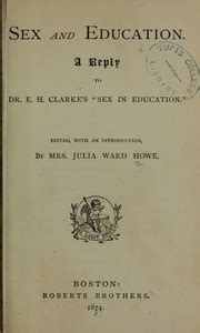 Sex And Education A Reply To Dr E H Clarke S Sex In Education Howe Julia Ward