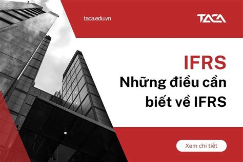 Ifrs Là Gì Những điều Cần Biết Về Ifrsias So Sánh Vas