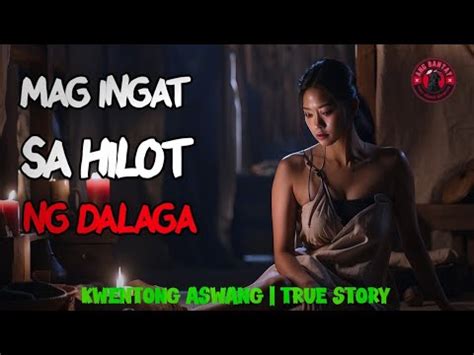 Mag Ingat Sa Hilot Ng Dalaga Kwentong Aswang True Story Youtube