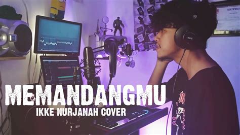 Memandangmu Ikke Nurjanah Cover By Hadi Be Good Youtube