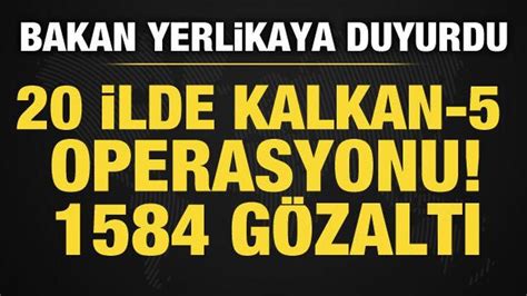 Bakan Yerlikaya Kalkan 5 operasyonunu duyurdu Haber 7 GÜNCEL