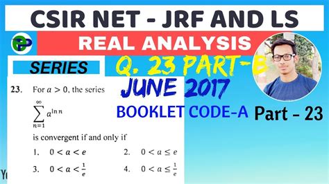 Csir Net Maths Q 23 June 2017 Booklet Code A Part B। Series । Real