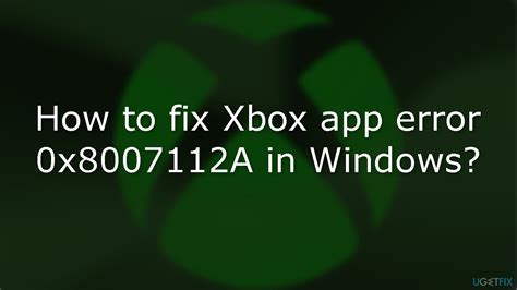 How To Fix Xbox App Error 0x8007112a In Windows