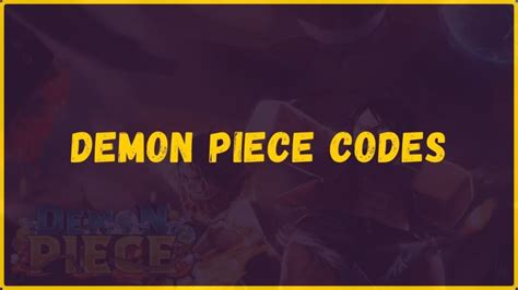 Codes For Demon Piece May Rory Walliw