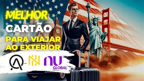 Nubank global seu cartão internacional do roxinho Qual é o melhor