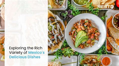 Mexican Food: Exploring the Rich Variety of Mexico's Dishes