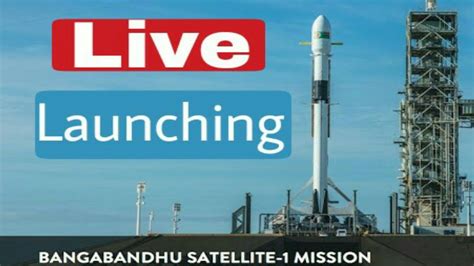 Bangabandhu Satellite 1 Launching Live Telecast By Spacex Within 30