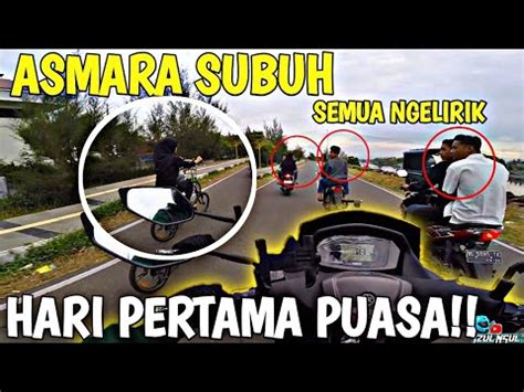 ASMARA SUBUH DIHARI PERTAMA PUASA JALANAN PENUH YouTube