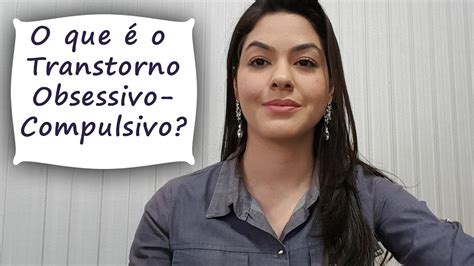 Transtorno Obsessivo Compulsivo Toc Entenda O Que é E Suas