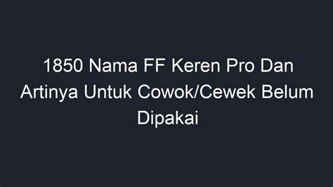 1850 Nama FF Keren Pro Dan Artinya Untuk Cowok Cewek Belum Dipakai