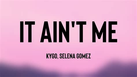 It Ain T Me Kygo Selena Gomez Lyrics Video Youtube