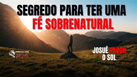 Josu Parou O Sol Segredos Da F Inabal Vel Mensagem Crit Youtube