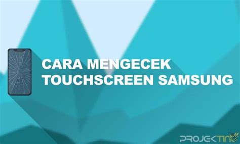 Cara Mengecek Touchscreen Samsung Untuk Semua Tipe Projektino