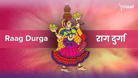 राग दुर्गा Raag Durga Experience Relaxing Tones Of Raga Durga Music