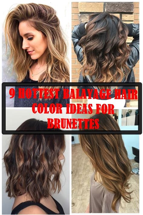 9 Hottest Balayage Hair Color Ideas For Brunettes In 2017 Hair