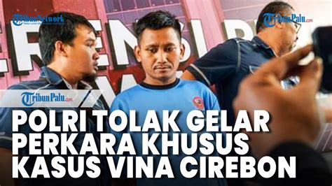 Polri Tolak Gelar Perkara Khusus Kasus Vina Cirebon Yang Diminta Kubu