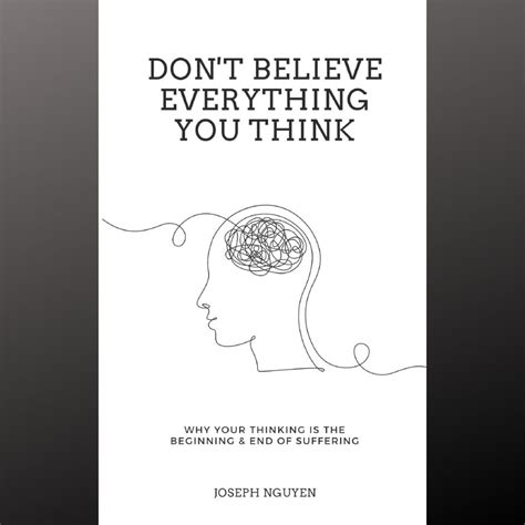 Dont Believe Everything You Think