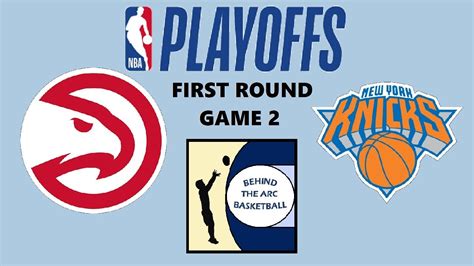 Nba Playoffs First Round Game Atlanta Hawks Vs New York Knicks